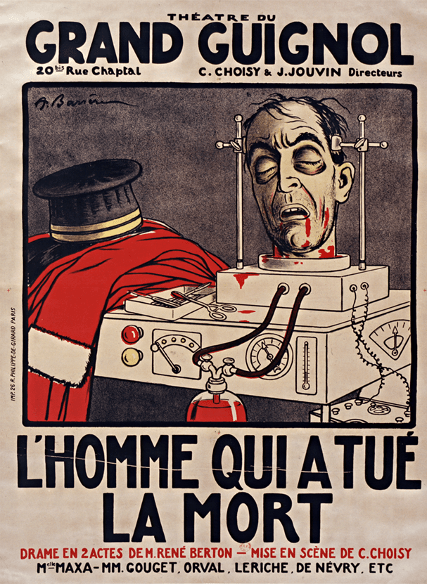 Illustrerad reklamaffisch från 1928 för en Grand Guignol-föreställning. Affischen föreställer en maskin med sladdar och mätare. Ovanpå maskinen är en avhugget manshuvud monterat på en platta. Från plattans botten går två slangar som leder till en behållare full av blod. Bredvid maskinen ligger en röd kappa och en svart hatt. Under bilden står texten "L'homme qui a tué la mort" - Mannen som dödade döden.